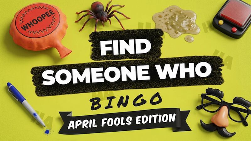 Find Someone Who &ndash; April Fool&rsquo;s Edition